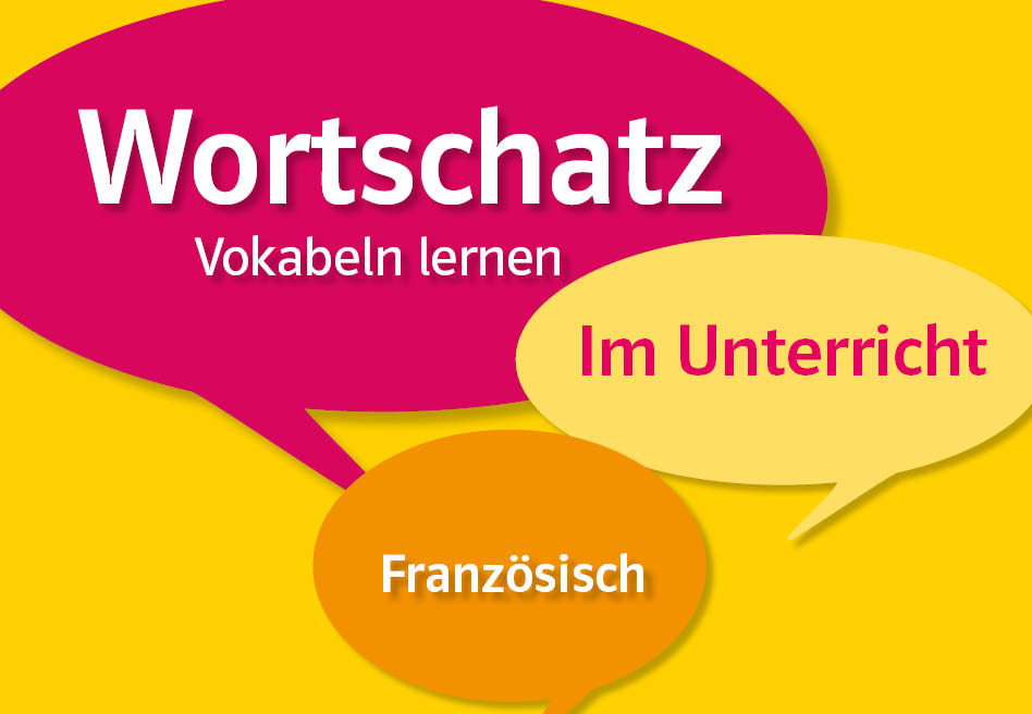 Tous ensemble Blog Serie Im Unterricht: Wortschatz